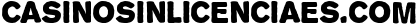 casinosinlicenciaes.com